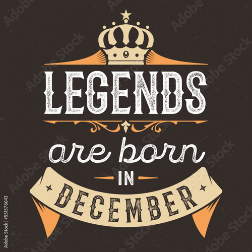 Legends Are Born In December - Fresh Birthday Design. Good For Poster, Wallpaper, T-Shirt, Gift.
