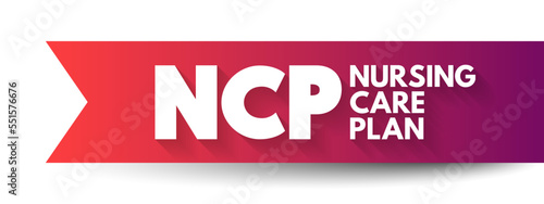 NCP Nursing Care Plan - provides direction on the type of nursing care the individual, family, community may need, acronym text concept background photo