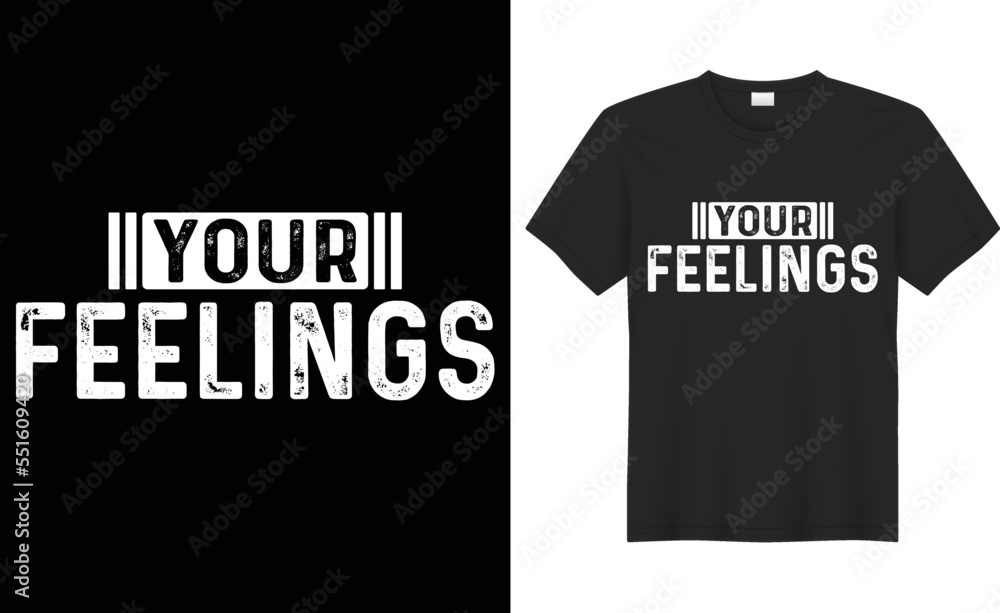 Naklejka premium Your feelings vector typography t-shirt design. Perfect for print items and bags, poster, cards, banner, Handwritten vector illustration. Isolated on black background