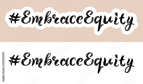Handwritten hashtag Embrace Equity as sticker. Embrace Equity is campaign theme of International Woman's Day 2023.
