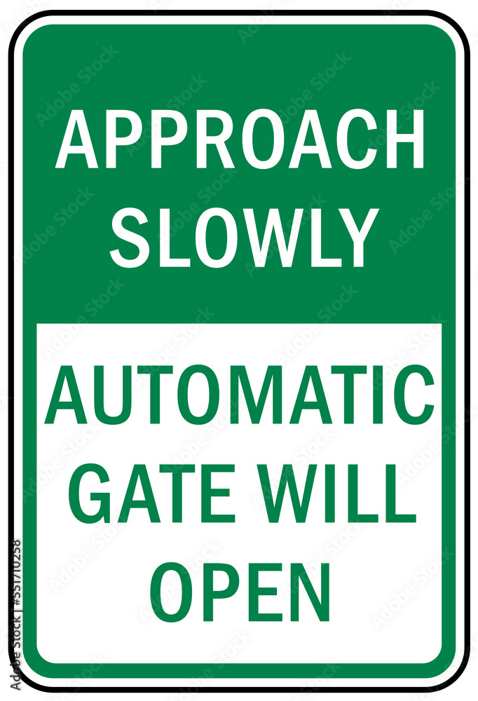 Automatic gate warning sign and label approach slowly automatic gate will open