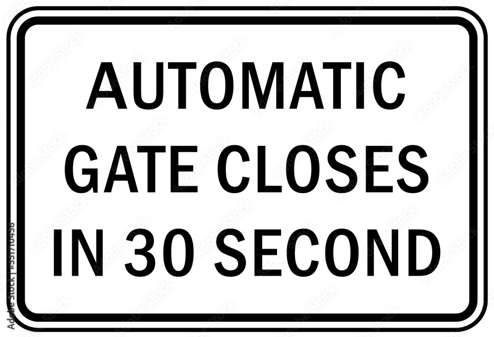 Automatic gate warning sign and label automatic gate closes in 30 second
