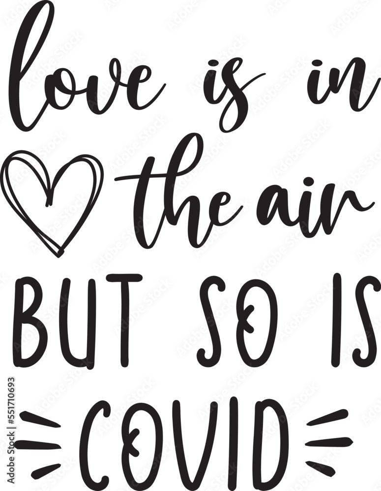 Love Is In The Air But So Is Covid, Heart, Valentines Day, Love, Be Mine, Holiday, Vector Illustration File Love Is In The Air But So Is Covid, Heart, Valentines Day, Love, Be Mine, Holiday, Vector Illustration File