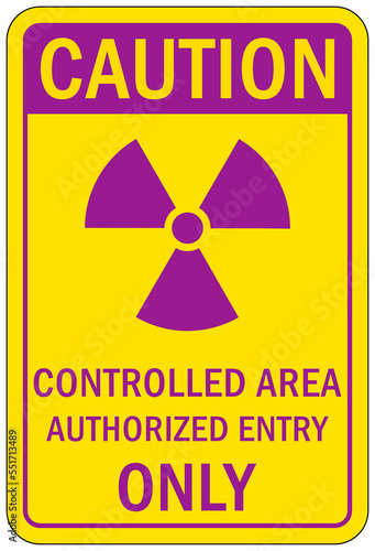 Radiation area warning sign and labels controlled area authorized personnel only