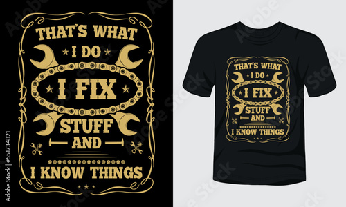 That is what i do i fix stuff and i know things t-shirt template.