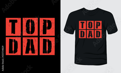 Top dad fathers day t-shirt design.