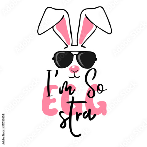 I'm So Eggstra. Hand drawn cute rabbit with sunglasses. Funny bunny. Easter design. Vector illustration