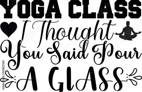 yoga class i thought you said pour a glass