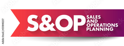 S and OP Sales and Operations Planning - monthly integrated business management process that empowers leadership to focus on key supply chain drivers, acronym text concept background