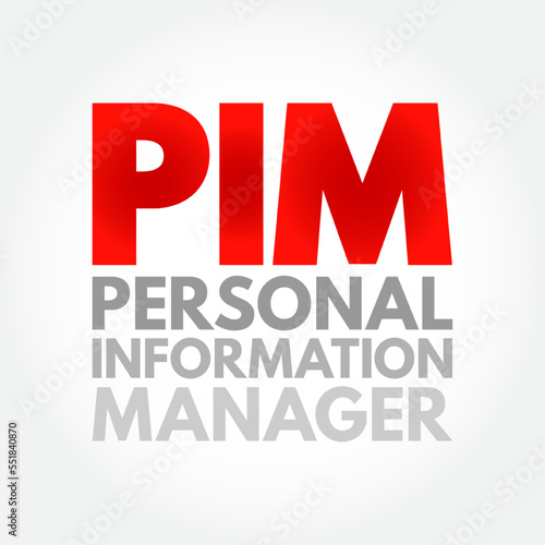PIM Personal Information Manager - type of application software that functions as a personal organizer  acronym text concept background