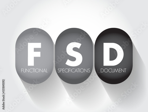 FSD - Functional Specifications Document is a document that specifies the functions that a system or component must perform, acronym text concept background
