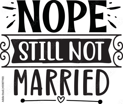 Nope still not married