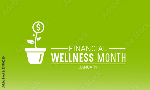 Financial wellness month is observed every year in january. January is financial wellness month. Vector template for banner, greeting card, poster with background. Vector illustration.