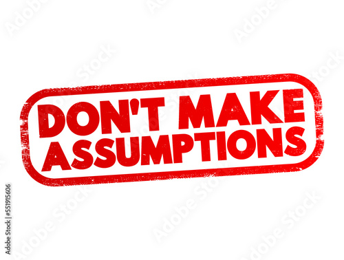 Don't Make Assumptions text stamp, concept background