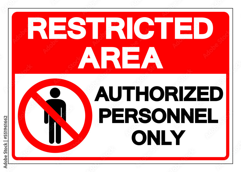 Restricted Area Authorized Personnel Only Symbol Sign, Vector Illustration, Isolate On White Background Label. EPS10 Restricted Area Authorized Personnel Only Symbol Sign, Vector Illustration, Isolate On White Background Label. EPS10