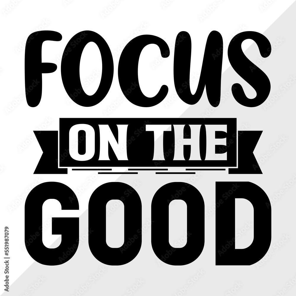 Focus On The Good SVG Cut File, Good Things Svg, Motivational Speech