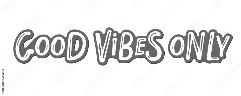 Good vibes only text isolated black on white background. Motivational Quote Typography. Handwritten design for banner, flyer, brochure, card, poster. Positive quote about life. Good vibes only quote.