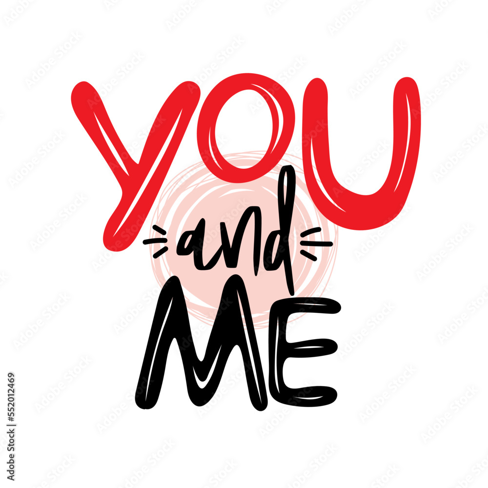You and me. Handwritten romantic quote. Design print to social media, poster, t-shirt, banner. Vector illustration