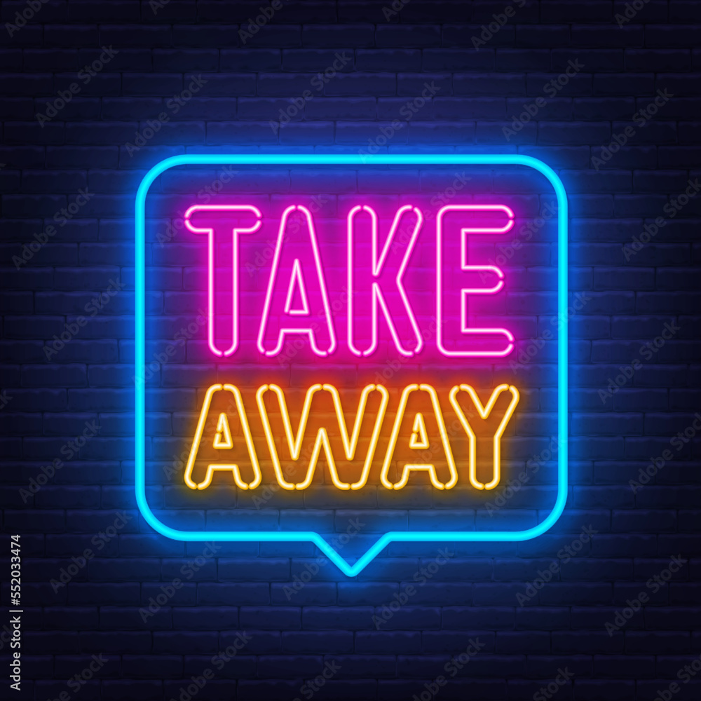 Take Away neon sign in the speech bubble on brick wall background.