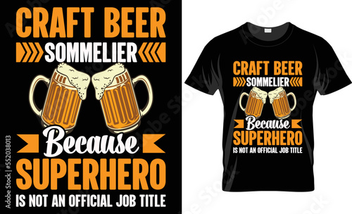 craft beer sommelier because superhero is not an official job title-Craft beer T-shirt design template
