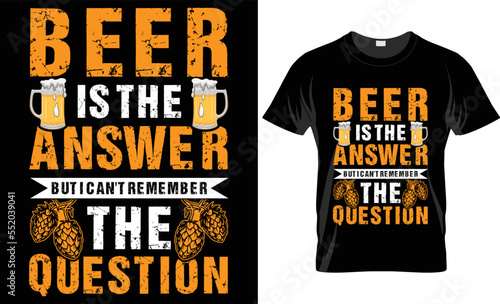 Beer is the answer but i can't remember the question-Craft beer T-shirt design template