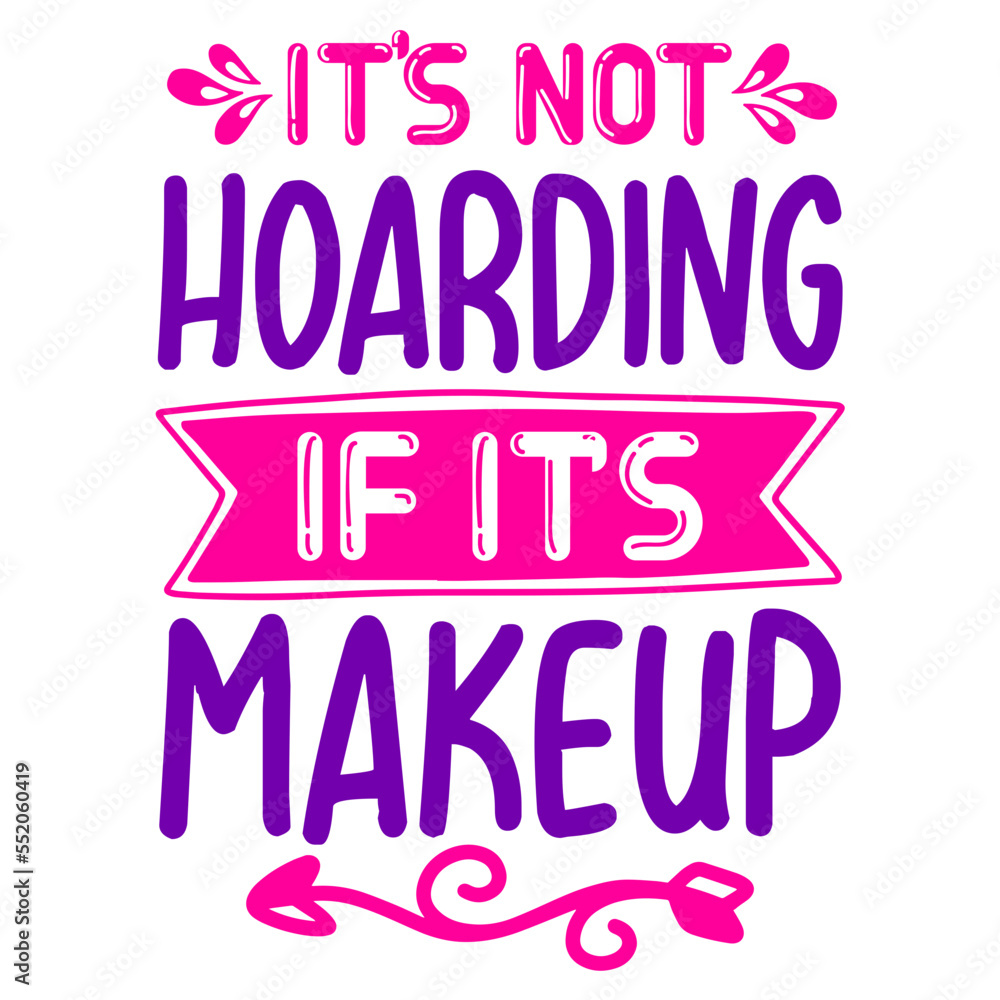 It's Not Hoarding If It's Makeup svg It's Not Hoarding If It's Makeup svg