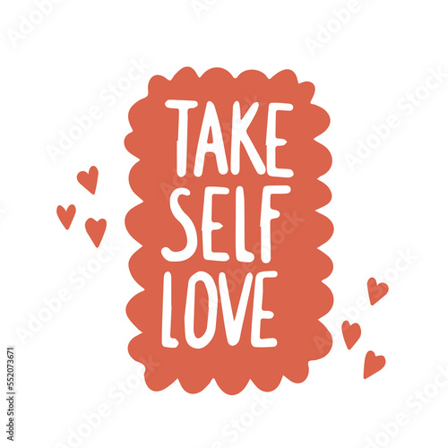 Take self love hand lettering inscription for motivational poster. Handwritten positive self-talk inspirational quotes.