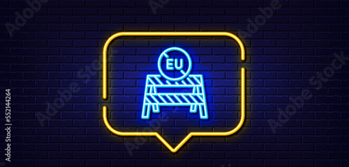 Neon light speech bubble. EU close borders line icon. Coronavirus Covid-19 pandemic sign. Travel restrictions symbol. Neon light background. EU close borders glow line. Brick wall banner. Vector