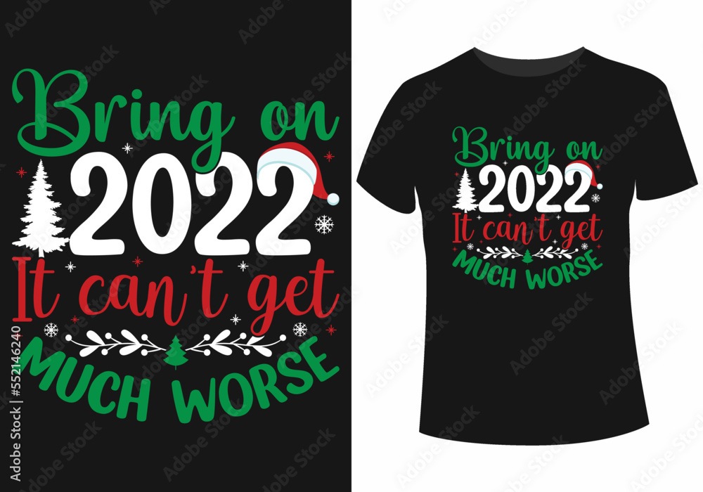 Bring on 2022 it can't get much worse t-shirt design Bring on 2022 it can't get much worse t-shirt design