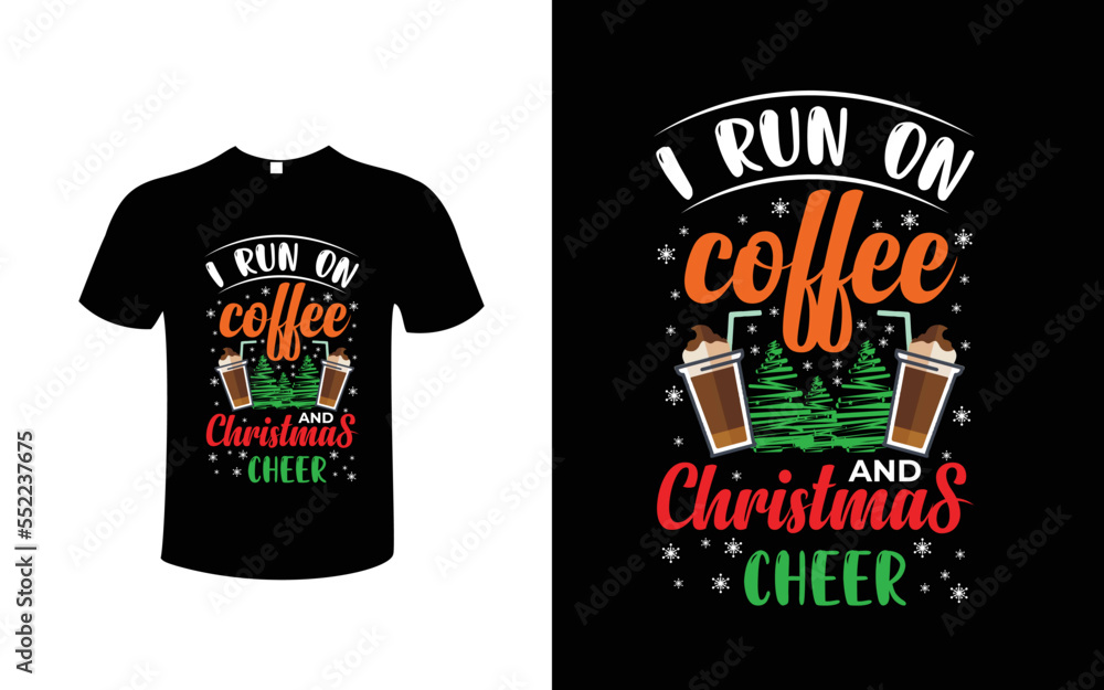I run on coffee and Christmas cheer t-shirt vector I run on coffee and Christmas cheer t-shirt vector
