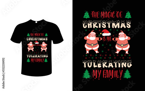 christmas T-shirt design vector. the magic of Christmas is my tolerating my family. photo
