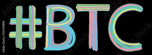 BTC Hashtag. Multicolored bright isolate curves doodle letters like from marker, oil paint. Hashtag #BTC for bitcoin trading, cryptocurrencies, print, t-shirt, social network, mobile app.