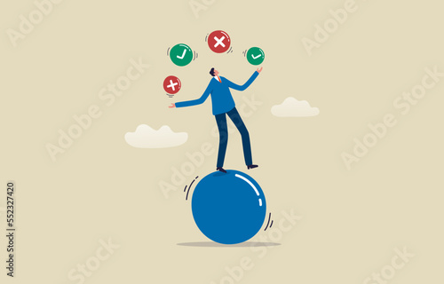 Business decision right or wrong. .Business decision.  Businessman balancing and playing juggling balls. Illustration