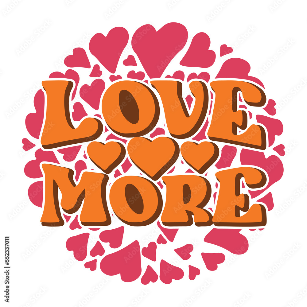 Love More SVG, Retro Valentine T shirt, Valentines Day Shirts For Woman, Love Png, Sublimation,