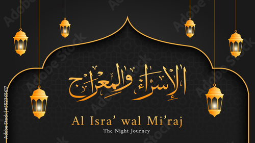 Isra and Mi'raj in Arabic Islamic calligraphy. Translation is Isra and Mi'raj are the two parts of a Night Journey according to Islam. Vector illustration