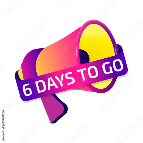 6 Days To Go banner label, badge icon with megaphone. Flat design photo