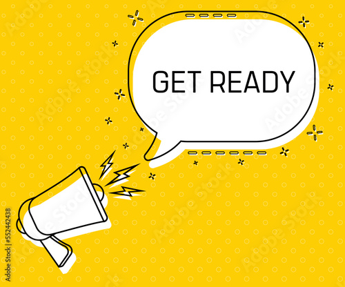 Get ready. Megaphone and colorful yellow speech bubble with quote. Blog management, blogging and writing for website. Concept poster for social networks, advertising, banner