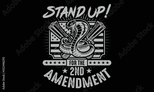 Stand Up For The 2nd Amendment - Veteran T-shirt Design. Hand drawn lettering phrase isolated on Black background, eps, svg Files for Cutting