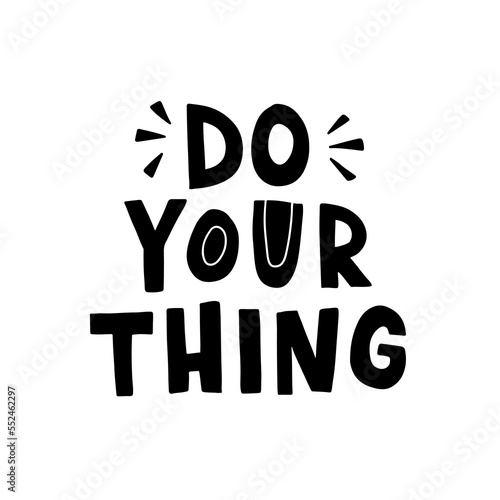 Do your thing motivational lettering vector quote. Decorative inspirational illustration in pastel colors isolated on white. Poster, t-shirt print, banner, greeting card.