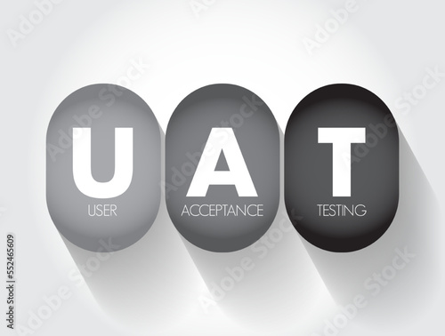 UAT - User Acceptance Testing is defined as testing the software by the user or client to determine whether it can be accepted or not, acronym text concept background