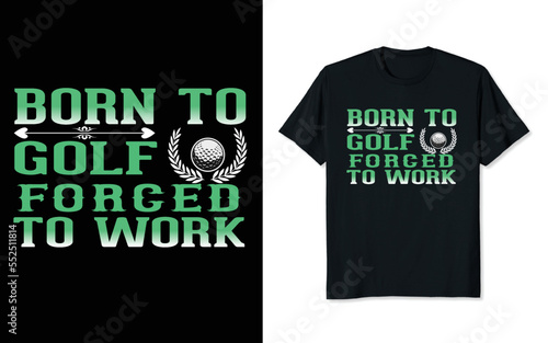 born to golf forced to work 