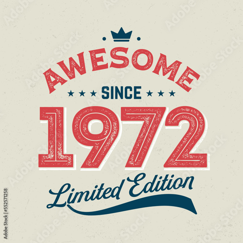 Awesome Since 1972, Limited Edition - Fresh Birthday Design. Good For Poster, Wallpaper, T-Shirt, Gift. 