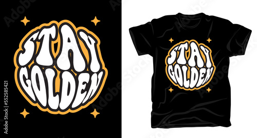 Stay golden cartoon style typography t shirt design