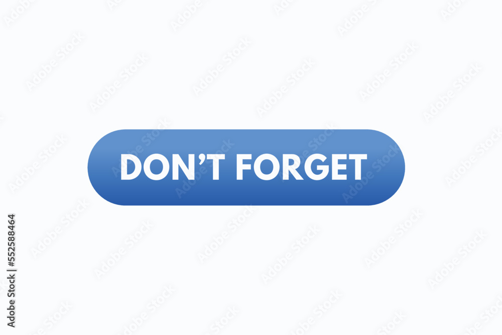 don't forget button vectors.sign label speech bubble don't forget
don't forget button vectors.sign label speech bubble don't forget