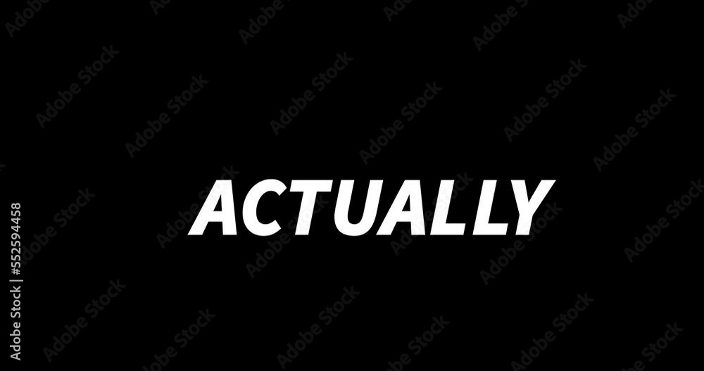 ACTUALLY text animation on black background. Modern text animation, written ACTUALLY ACTUALLY text animation on black background. Modern text animation, written ACTUALLY