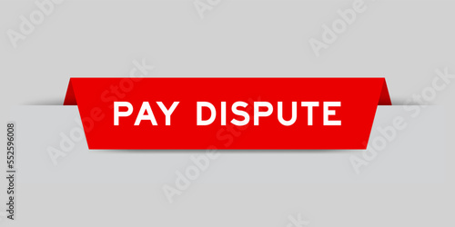 Red color inserted label with word pay dispute on gray background