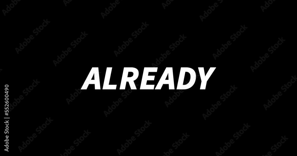 Already text animation on black background. Modern text animation, written Already Already text animation on black background. Modern text animation, written Already