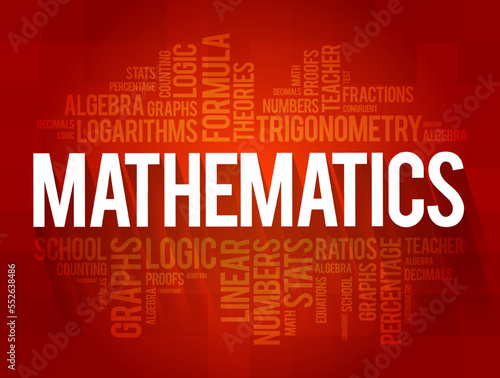 Mathematics is the science that deals with the logic of shape, quantity and arrangement, word cloud education concept background