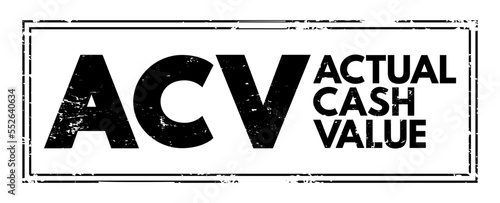 ACV - Actual Cash Value is a method of valuing insured property, or the value computed by that method, acronym text concept stamp