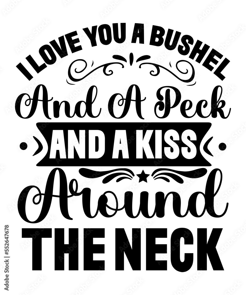 I Love You A Bushel And A Peck And A Kiss Around The Neck SVG
